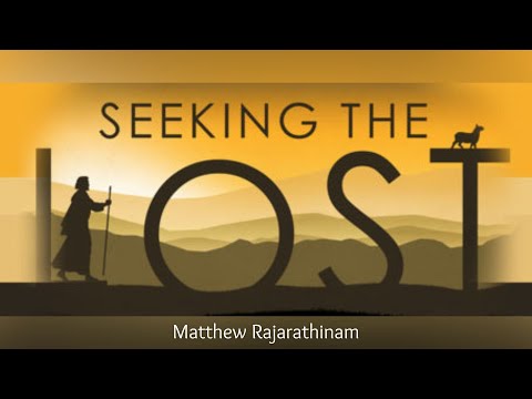 Seeking the Lost | Matthew Rajarithinam | Bible St…