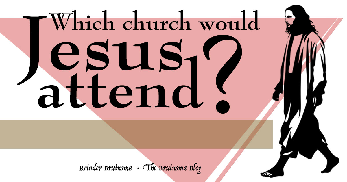 Which Church Would Jesus Attend?