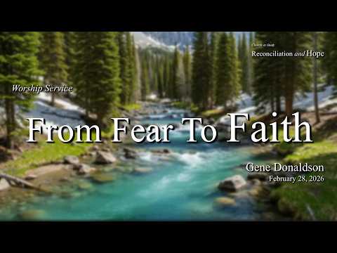 Worship | Feb 28, 2026 – From Fear To Faith