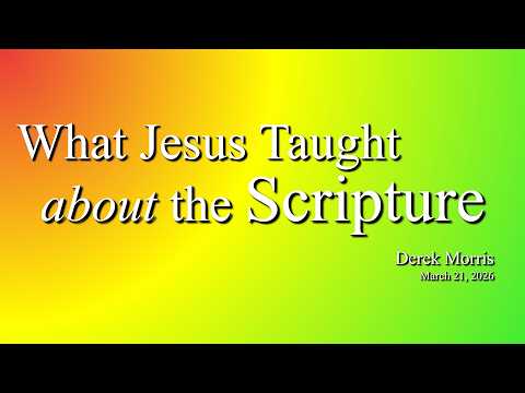 What Jesus Taught about the Scripture | Derek Morr&hellip;