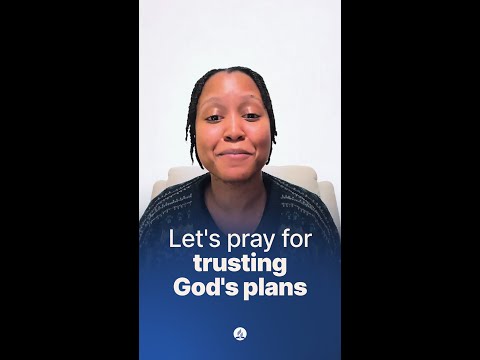 Let’s pray for trusting God’s plans