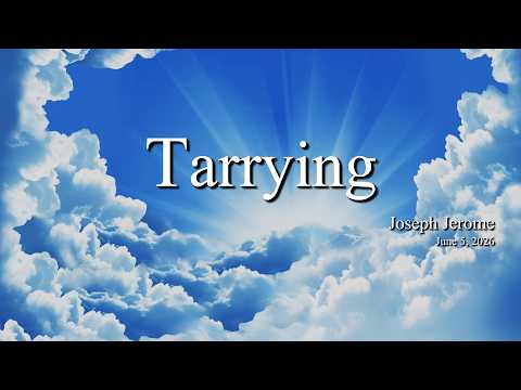 Vespers | June 6, 2026, | Tarrying