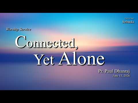 Worship | June 13, 2026 – Connected, Yet Alone