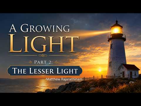 A Growing Light (Part 2): The Lesser Light | Matth&hellip;