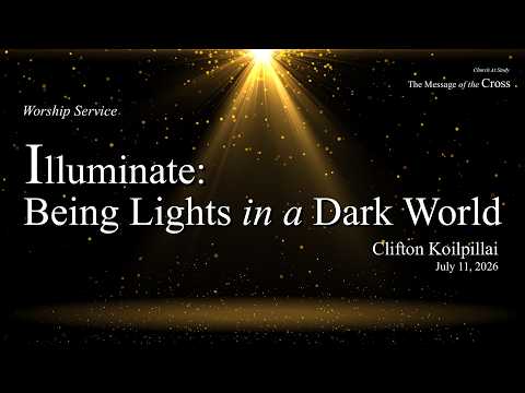 Worship | July 11, 2026 – Illuminate: Being Lights&hellip;