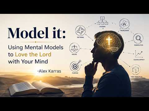 Model It: Using Mental Models to Love the Lord wit&hellip;