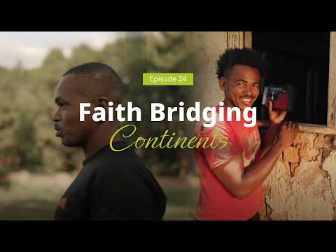 Episode 24: “Faith Bridging Continents”