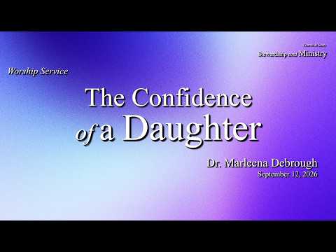 Worship | Sep 12, 2026 – The Confidence of a Daugh&hellip;